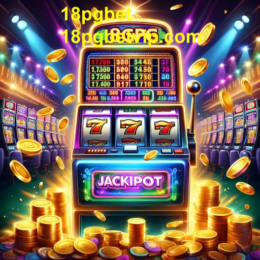 Descubra a Emoção dos Jackpots em 18pgbet